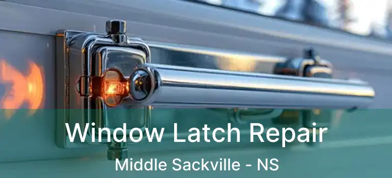  Window Latch Repair Middle Sackville - NS