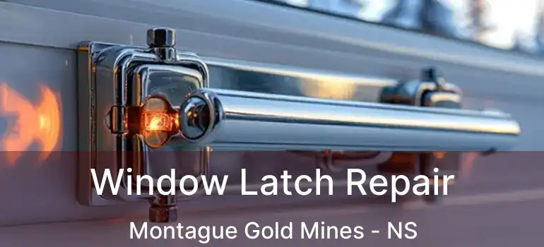  Window Latch Repair Montague Gold Mines - NS