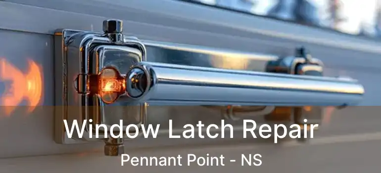  Window Latch Repair Pennant Point - NS