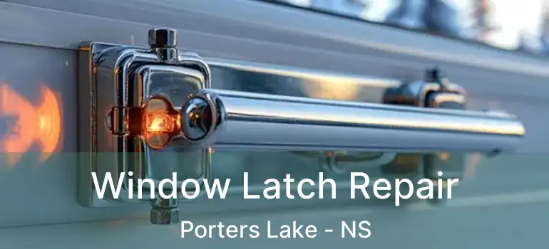  Window Latch Repair Porters Lake - NS