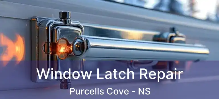  Window Latch Repair Purcells Cove - NS