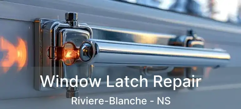  Window Latch Repair Riviere-Blanche - NS