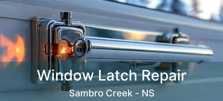  Window Latch Repair Sambro Creek - NS