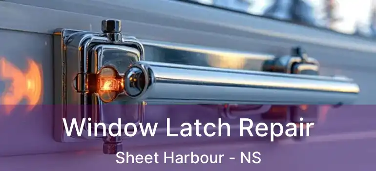  Window Latch Repair Sheet Harbour - NS