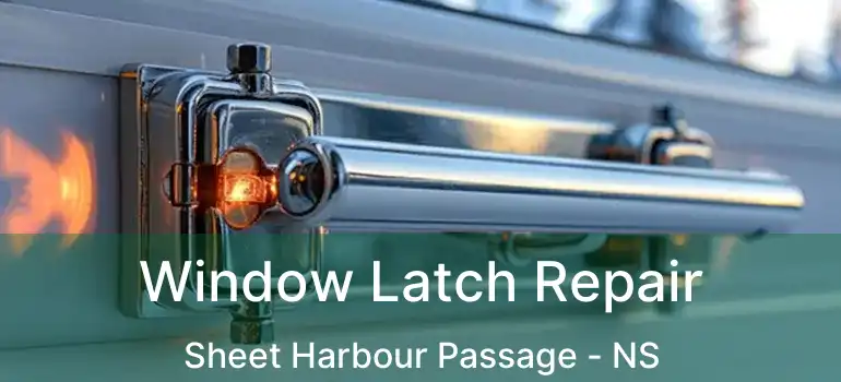  Window Latch Repair Sheet Harbour Passage - NS