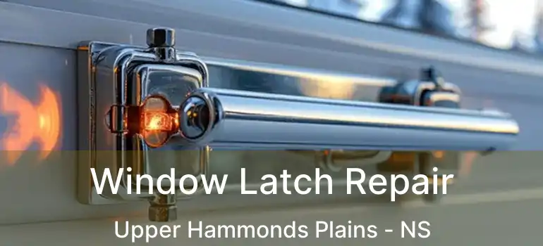  Window Latch Repair Upper Hammonds Plains - NS