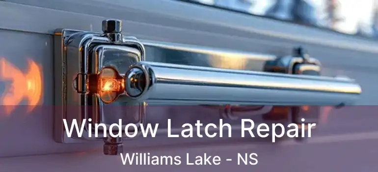  Window Latch Repair Williams Lake - NS