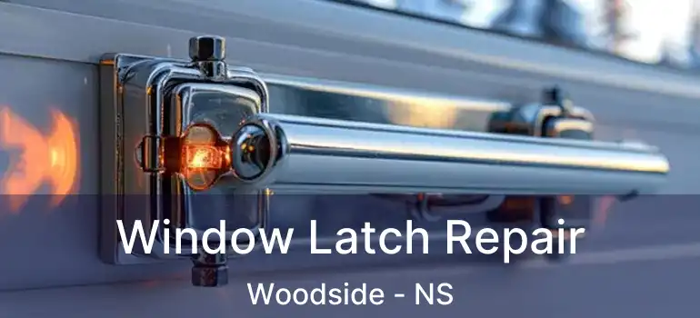  Window Latch Repair Woodside - NS