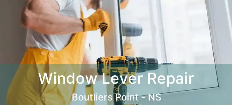  Window Lever Repair Boutliers Point - NS