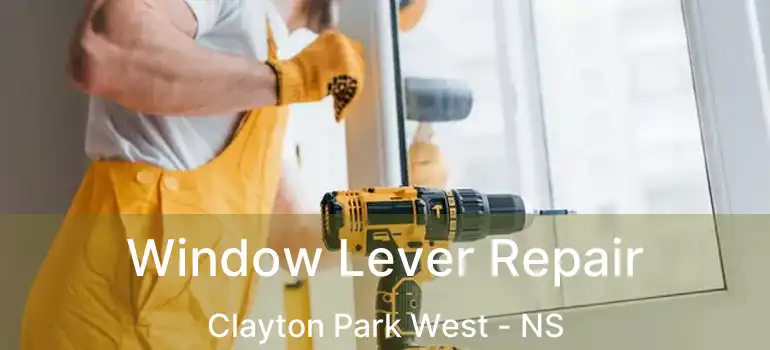  Window Lever Repair Clayton Park West - NS