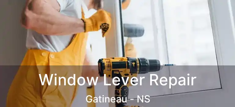  Window Lever Repair Gatineau - NS