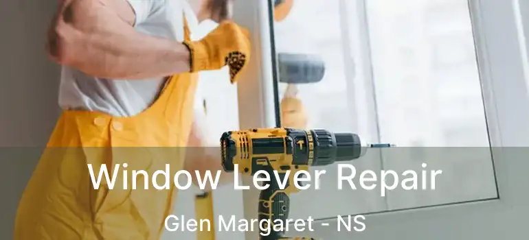  Window Lever Repair Glen Margaret - NS