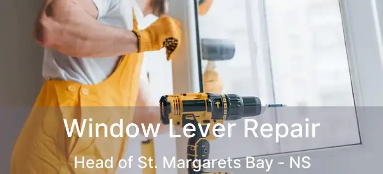  Window Lever Repair Head of St. Margarets Bay - NS