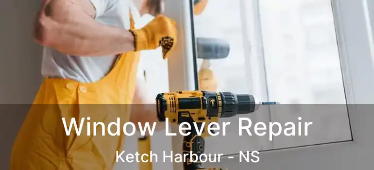  Window Lever Repair Ketch Harbour - NS