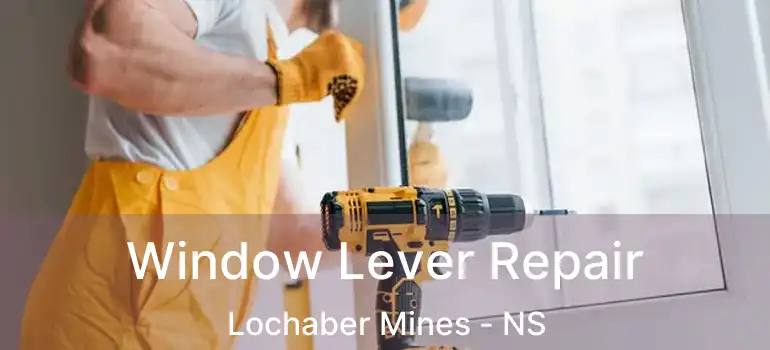  Window Lever Repair Lochaber Mines - NS