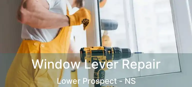  Window Lever Repair Lower Prospect - NS