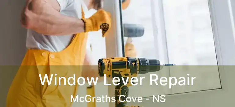  Window Lever Repair McGraths Cove - NS