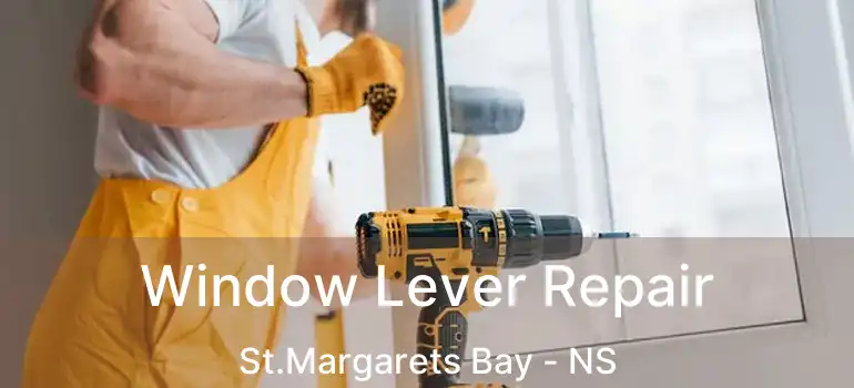  Window Lever Repair St.Margarets Bay - NS