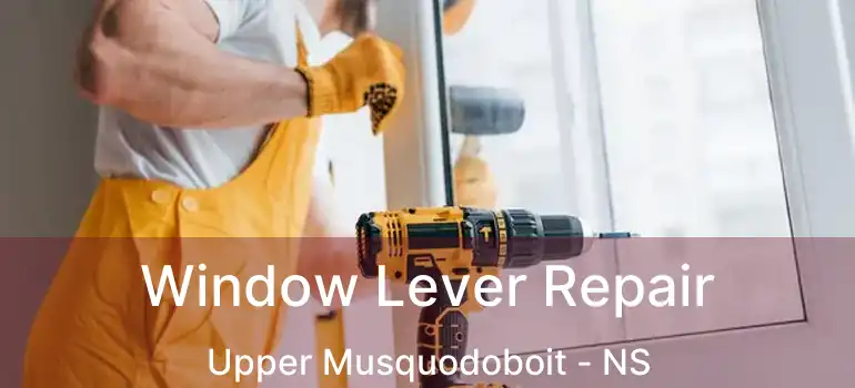  Window Lever Repair Upper Musquodoboit - NS