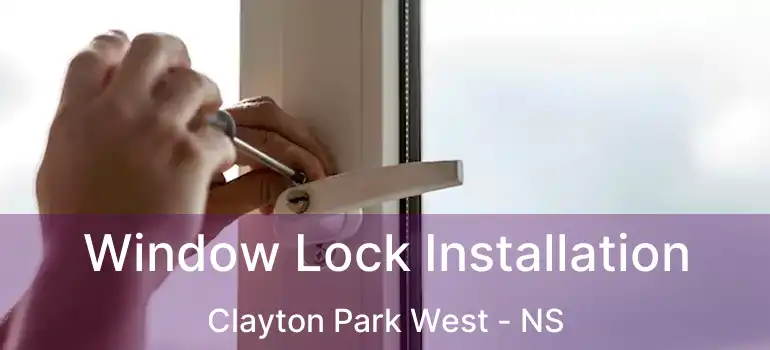  Window Lock Installation Clayton Park West - NS