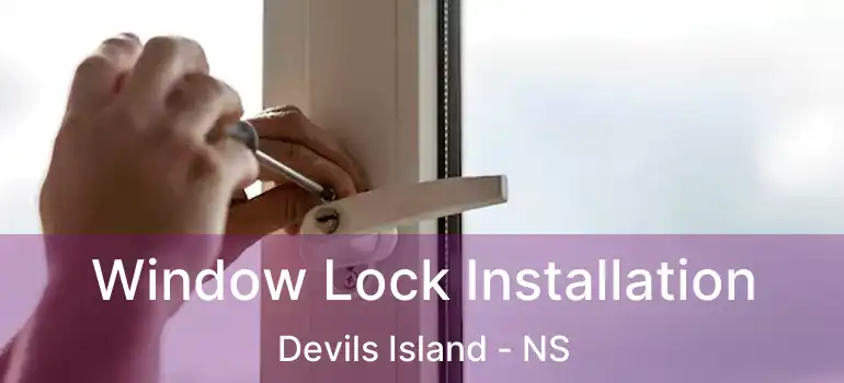  Window Lock Installation Devils Island - NS