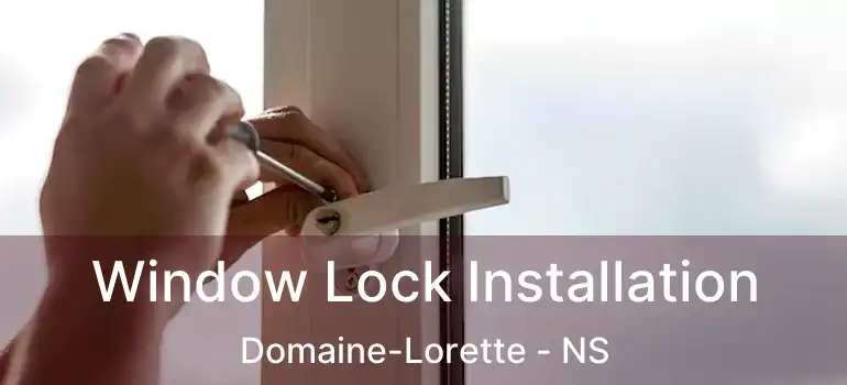  Window Lock Installation Domaine-Lorette - NS