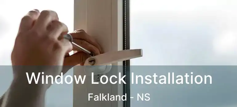  Window Lock Installation Falkland - NS