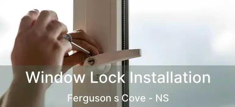  Window Lock Installation Ferguson s Cove - NS