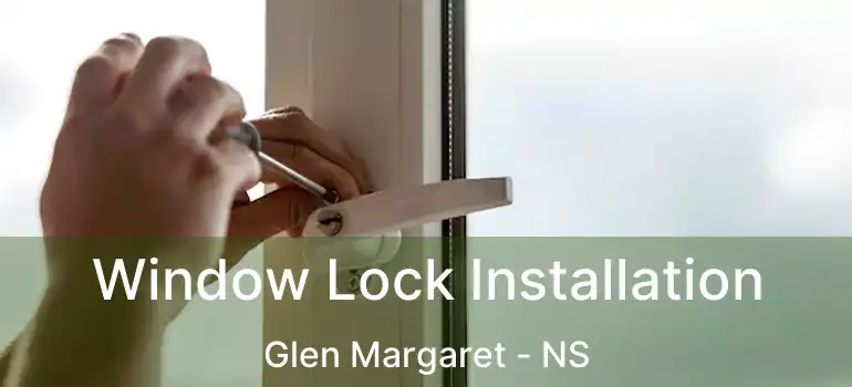  Window Lock Installation Glen Margaret - NS