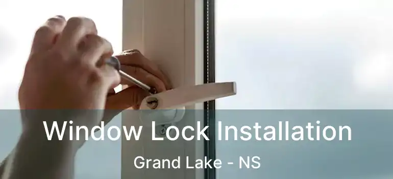  Window Lock Installation Grand Lake - NS