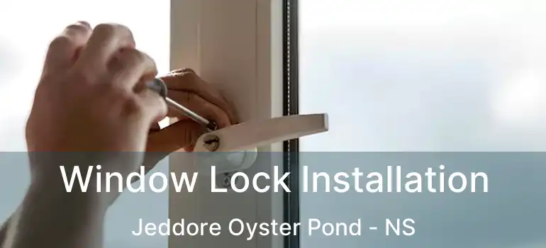  Window Lock Installation Jeddore Oyster Pond - NS