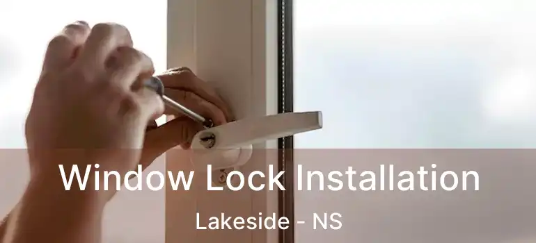  Window Lock Installation Lakeside - NS