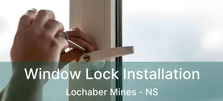  Window Lock Installation Lochaber Mines - NS