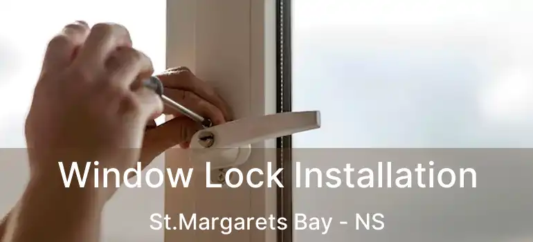  Window Lock Installation St.Margarets Bay - NS