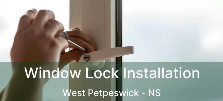  Window Lock Installation West Petpeswick - NS