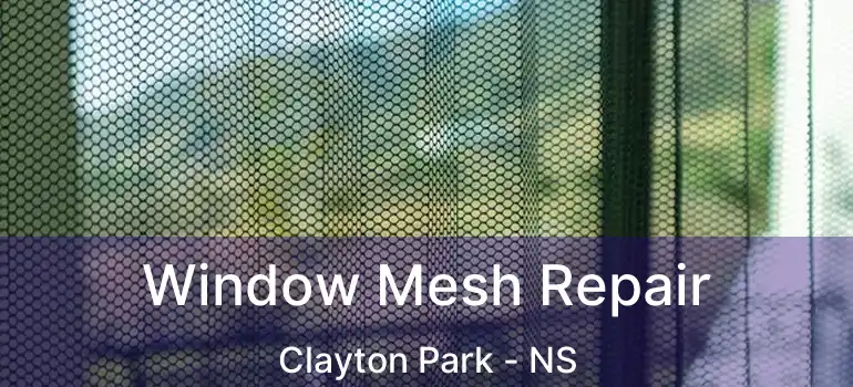  Window Mesh Repair Clayton Park - NS