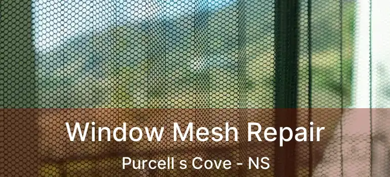  Window Mesh Repair Purcell s Cove - NS