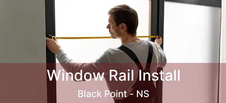  Window Rail Install Black Point - NS