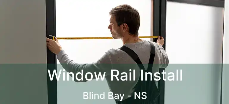  Window Rail Install Blind Bay - NS