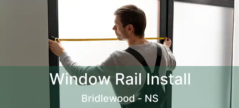  Window Rail Install Bridlewood - NS