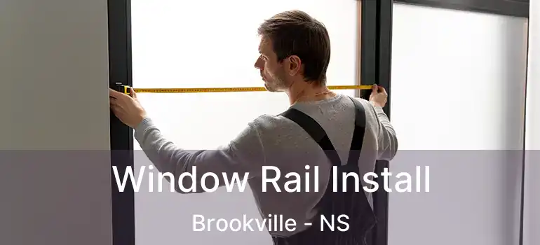  Window Rail Install Brookville - NS