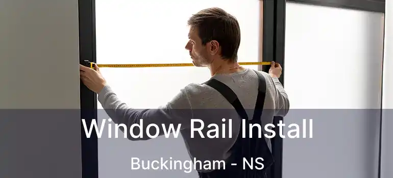  Window Rail Install Buckingham - NS