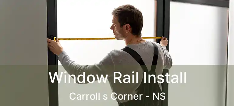  Window Rail Install Carroll s Corner - NS