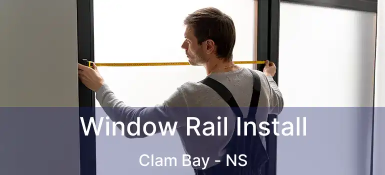  Window Rail Install Clam Bay - NS