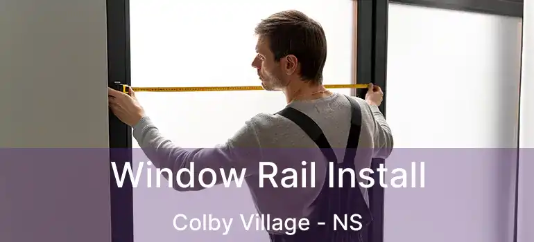  Window Rail Install Colby Village - NS