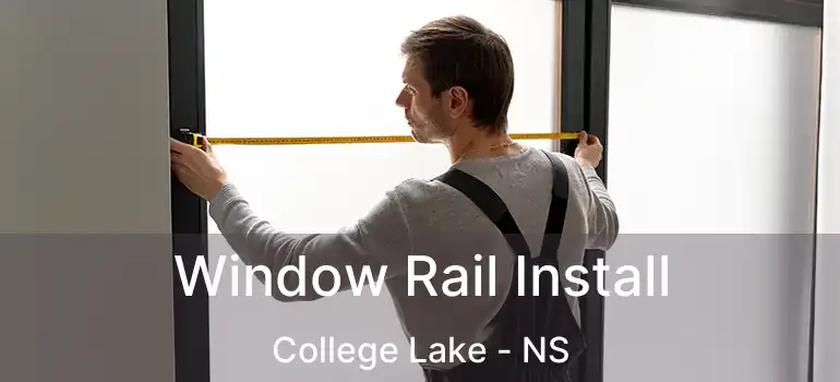  Window Rail Install College Lake - NS