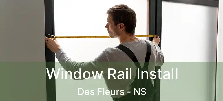  Window Rail Install Des Fleurs - NS