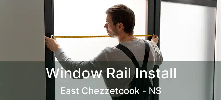  Window Rail Install East Chezzetcook - NS