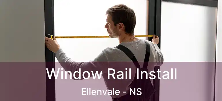  Window Rail Install Ellenvale - NS