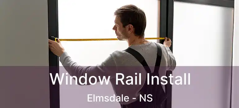  Window Rail Install Elmsdale - NS